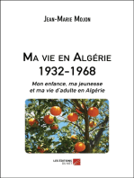 Ma vie en Algérie 1932-1968: Mon enfance, ma jeunesse et ma vie d’adulte en Algérie