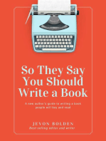 So They Say You Should Write a Book: A New Author's Guide to Writing a Book People Will Buy and Read