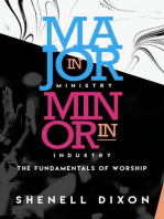 MAJOR IN MINISTRY MINOR IN INDUSTRY: FUNDAMENTALS OF WORSHIP
