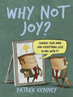 Why Not Joy?: Change Your Mind and Everything Else Along With It