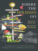 WHERE THE HOLIDAYS GO: ...the Holiday City where Santa trick-or-treats, Pumpkins have feet, and Holiday Characters meet...