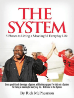 The System 5 Phases to Living a Meaningful Everyday Life: Every good coach develops a winning System, within these pages I've laid out a System for Living a Meaningful Everyday Life.  Will you trust The System?