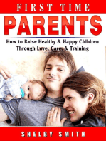 First Time Parents: How to Raise Healthy & Happy Children Through Love, Care, & Training