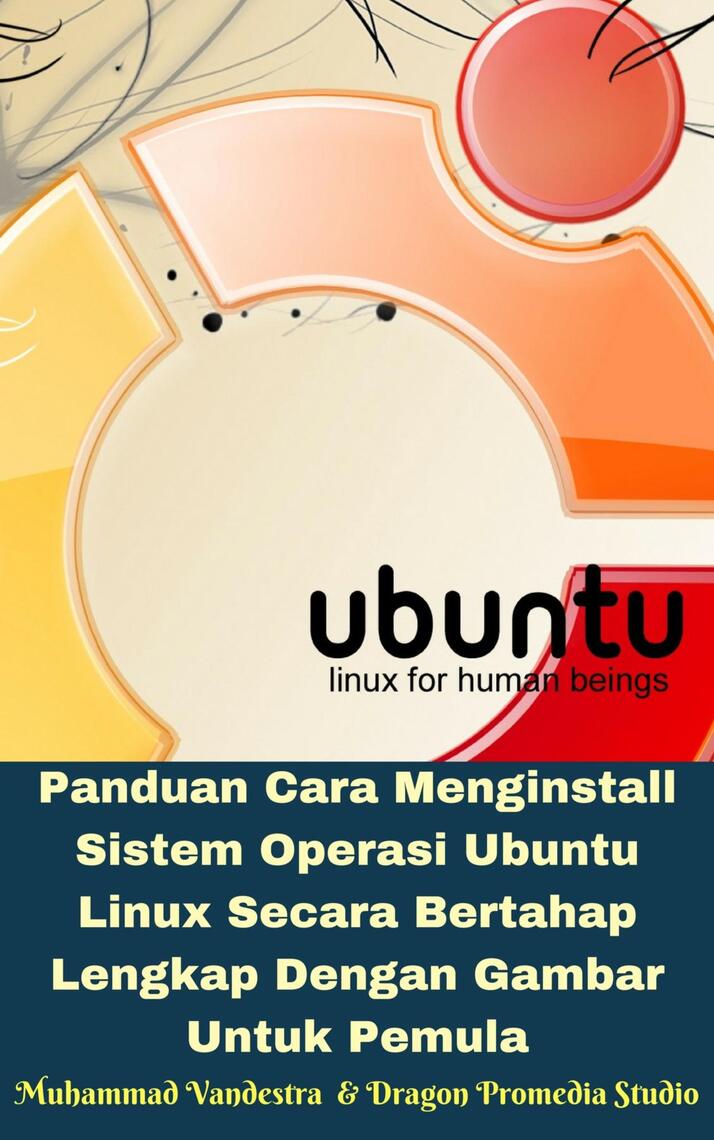 Panduan Cara Menginstall Sistem Operasi Ubuntu Linux Secara Bertahap ...