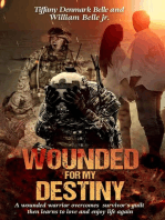 Wounded For My Destiny: A Wounded Warrior Overcomes Survivor's Guilt: Manifesting Love