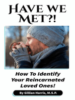 Have We Met?!: How To Identify Your Reincarnated Loved Ones!