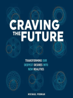 CRAVING THE FUTURE: Transforming Our Deepest Desires Into New Realities