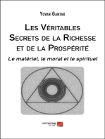 Les Véritables Secrets de la Richesse et de la Prospérité: Le matériel, le moral et le spirituel