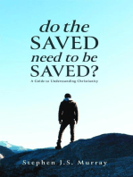 Do The Saved Need To Be Saved?: A Guide to Understanding Christianity
