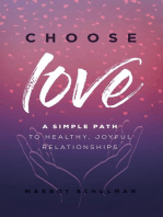 Choose Love: A Simple Path to Healthy, Joyful Relationships