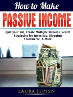 How to Make Passive Income: Quit your Job, Create Multiple Streams, Secret Strategies for Investing, Blogging, Ecommerce, & More