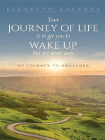 Your Journey of Life Is to Get You to Wake Up but It's Never Easy