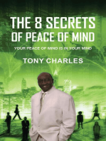 THE 8 SECRETS OF PEACE OF MIND: YOUR PEACE OF MIND IS IN YOUR MIND