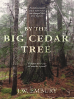 By the Big Cedar Tree: A Wilderness Trip Led to a Discovery That Changed Their Lives Forever. Will Their Forty-Year Old Secret Be Exposed?