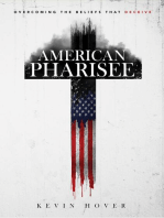 AMERICAN PHARISEE: OVERCOMING THE BELIEFS THAT DECEIVE