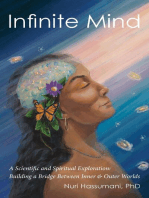 Infinite Mind: A Scientific and Spiritual Exploration: Building a Bridge Between Inner and Outer Worlds