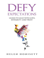 Defy Expectations: Learn to Lead with Love, Integrity and Trust