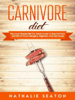 Carnivore Diet: The Most Simple Diet For Meat Lovers To Burn Fat Fast, Get Rid Of Food Allergens, Digestion And Skin Issues