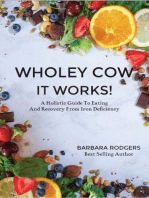 Wholey Cow It Works!: A Holistic Guide To Eating And Recovery From Iron Deficiency