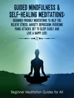 Guided Mindfulness & Self-Healing Meditations: Beginner Friendly Meditations to Help You Relieve Stress, Anxiety, Depression, Overcome Panic Attacks, Get to Sleep Easily and Live a Happy Life!