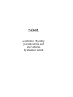 naked: a collection of  poems, journal entries and short stories