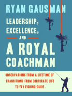 Leadership, Excellence, and a Royal Coachman: Observations from a Lifetime of Transitions from Corporate Life to Fly Fishing Guide