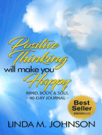 Positive Thinking Will Make You Happy: 40 Day Journal: Mind, Body and Soul