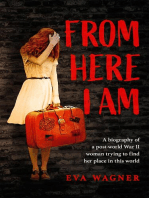 FROM HERE I AM: A biography of a post-world War II woman trying to find her place in this world