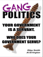 Gang Politics: Your Government is a Servant. Who does Your Government Serve?