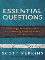 Essential Questions: Following the Way of Jesus By Examining What He Asked in Mark 8-10