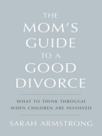 The Mom's Guide to a Good Divorce: What to Think Through When Children are Involved