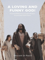 A Loving And Funny God!: Personal Reflections of God's Wisdom Accentuated With Humor