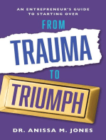 From Trauma to Triumph: An Entrepreneur's Guide to Starting Over