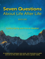 7 Questions About Life After Life: A Collaboration between Two Souls, One Incarnate on Earth, and One on the Other Side Who Share a Greater Reality