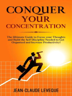 Conquer your Concentration: The Ultimate Guide to Focus your Thoughts and Build the Self Discipline Needed to Get Organised and Increase Productivity!