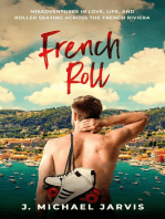 French Roll: Misadventures in Love, Life, and Roller Skating Across the French Riviera