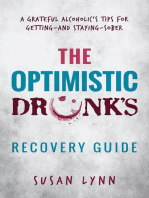 The Optimistic Drunk's Recovery Guide: A Grateful Alcoholic's Tips for Getting-and Staying-Sober