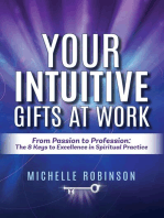 Your Intuitive Gifts At Work: From Passion to Profession: The 8 Keys to Excellence in Spiritual Practice