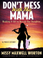 Don't Mess With This Mama: Risking It All to Rescue Our Daughter