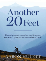 Another 20 Feet: Through tragedy, adventure, and triumph -- one man's quest to understand God's role