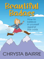 Beautiful Badass: How To Believe In Yourself Against The Odds