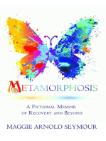 METAMORPHOSIS: A FICTIONAL MEMOIR OF RECOVERY AND BEYOND