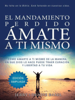 El Mandamiento Perdido: Ámate a Ti Mismo (Edición Ampliada): Cómo Amarte A Ti Mismo De La Manera En Que Dios Lo Hace Puede Traer Sanación Y Libertad A Tu Vida