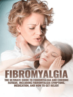 Fibromyalgia: The Ultimate Guide to Fibromyalgia and Chronic Fatigue, Including Fibromyalgia Symptoms, Medication, and How to Get Relief!