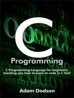 C Programming: C Programming Language for beginners, teaching you how to learn to code in C fast!