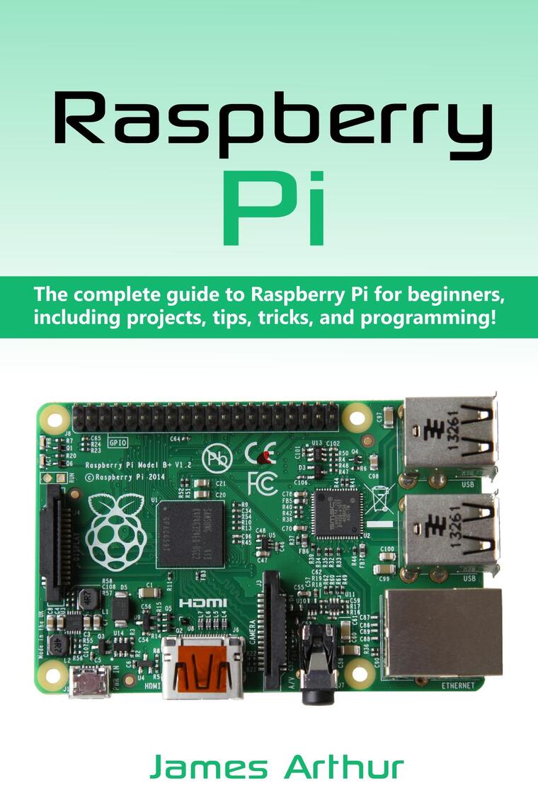 Raspberry Pi by James Arthur - Ebook | Everand