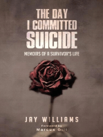 The Day I Committed Suicide: Memoirs Of A Survivors Life