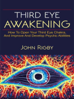 Third Eye Awakening: The third eye, techniques to open the third eye, how to enhance psychic abilities, and much more!