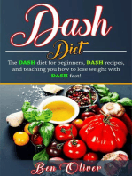 DASH Diet: The Dash diet for beginners, DASH recipes, and teaching you how to lose weight with DASH fast!