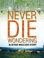 NEVER DIE WONDERING: ALISTAIR MACLEOD STORY